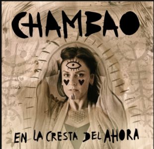 CHAMBAO lanza su nuevo disco “En la Cresta del Ahora”