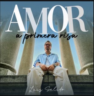 LUIS SALIDO PRESENTA “AMOR A PRIMERA RISA”