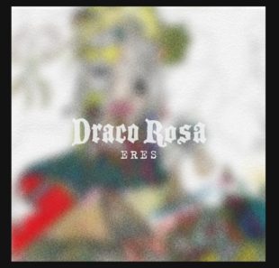 DRACO ROSA  lanza su nuevo sencillo “ERES”