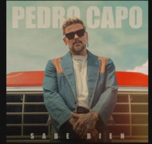 PEDRO CAPÓ ESTRENA SU NUEVO TEMA “SABE BIEN