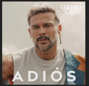 PEDRO CAPÓ ESTRENA SU NUEVO TEMA “ADIÓS”